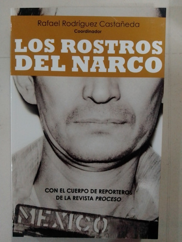 Libro Los Rostros Del Narco. Rafael Rodríguez Castañeda