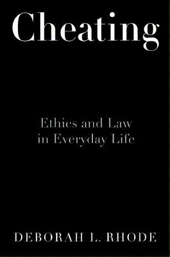 Cheating : Ethics In Everyday Life, De Deborah L. Rhode. Editorial Oxford University Press Inc, Tapa Dura En Inglés