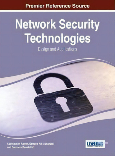 Network Security Technologies : Design And Applications, De Abdelmalek Amine. Editorial Idea Group,u.s., Tapa Dura En Inglés