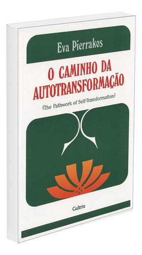 O Caminho Da Autotransformação: Não Aplica, De : Eva Pierrakos / Tradução: Euclides L. Calloni / Tradução: Cleusa M. Wosgrau. Editorial Cultrix, Tapa Mole En Português, 2002