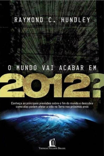 O mundo vai acabar em 2012?: conheça as principais previsões sobre o fim do mundo..., de Hundley, Raymond C.. Vida Melhor Editora S.A, capa mole em português, 2010