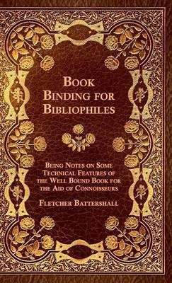 Libro Book Binding For Bibliophiles - Being Notes On Some...