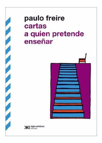 Libro: Cartas A Quien Pretende Enseñar / Paulo Freire  