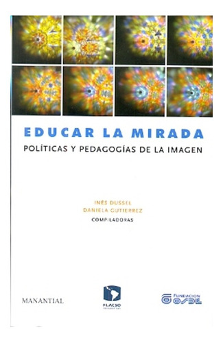 Educar La Mirada  - Dussel, Gutierrez - Es