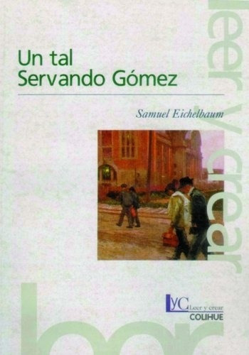 Un Tal Servando Gomez, de Eichelbaum, Samuel. Editorial Colihue, tapa blanda en español, 1998