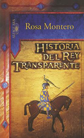 Historia Del Rey Transparente  * Rosa Montero