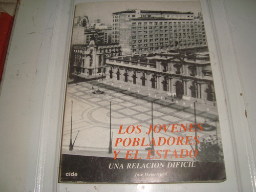 Los Jovenes Pobladores Y El Estadio - Jose Weinstein C.