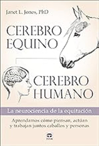 Cerebro Equino, Cerebro Humano: La Neurociencia De La Equita