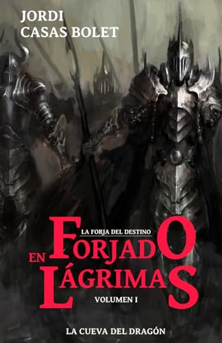 Forjado En Lágrimas: La Forja Del Destino Volumen I