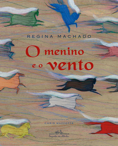 O menino e o vento, de Machado, Regina. Editorial Editora Schwarcz SA, capa mole em português, 2015