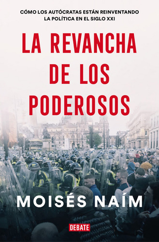 La Revancha De Los Poderosos, de Naím, Moisés. Ensayo Literario Editorial Debate, tapa blanda en español, 2022
