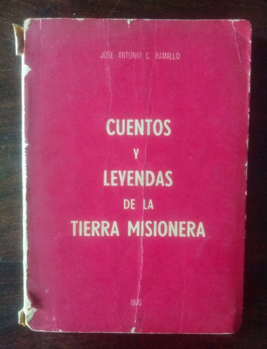 José A. C. Ramallo Cuentos Y Leyendas De La Tierra Misionera