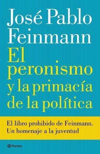 El Peronismo Y La Primacia De La Politica - Jose Fei, De José Pablo Feinmann. Editorial Pla En Español