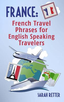 Libro France: French Travel Phrases For English Speaking ...