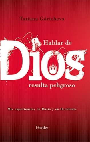 Hablar De Dios Resulta Peligroso: Mis Experiencias En Rusia 