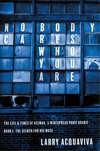 Nobody Cares Who You Are, Book I, De Larry Acquaviva. Editorial Deeds Publishing, Tapa Blanda En Inglés