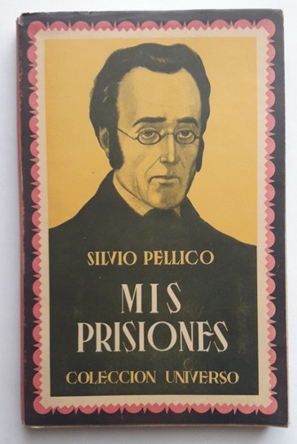 Mis Prisiones Silvio Pellico Coleccion Universo 