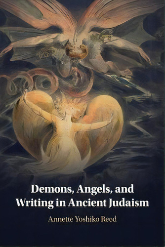 Demons, Angels, And Writing In Ancient Judaism, De Annette Yoshiko Reed. Editorial Cambridge University Press, Tapa Blanda En Inglés