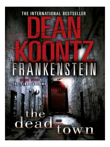 The Dead Town - Dean Koontzs Frankenstein Book 5 (pap. Ew09