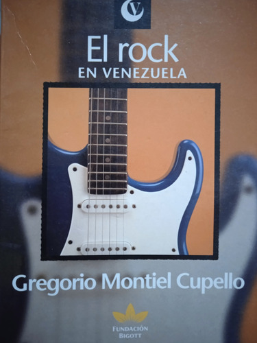El Rock En Venezuela / Gregorio Montiel Cupello 