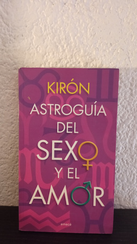 Astroguia Del Sexo Y El Amor - Kirón