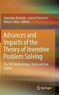 Advances And Impacts Of The Theory Of Inventive Problem S...