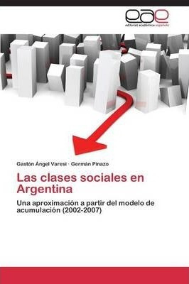 Libro Las Clases Sociales En Argentina - Varesi Gaston An...