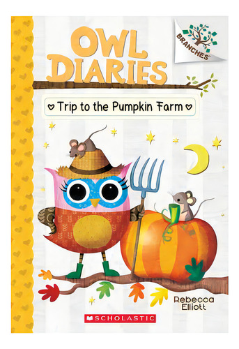 Trip To The Pumpkin Farm: A Branches Book (owl Diaries #11) : A Branches Book Volume 11, De Rebecca Elliott. Editorial Scholastic Us, Tapa Blanda En Inglés