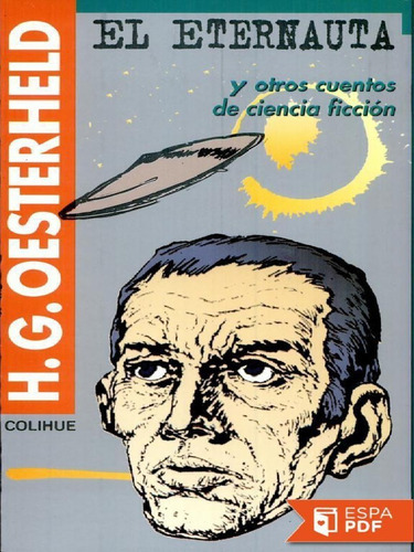 El Eternauta Y Otros Cuentos, De H. G. Oesterhed. Editorial Colihue En Español