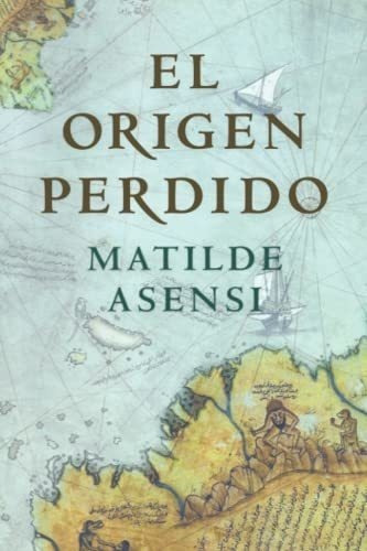 El Origen Perdido - Asensi, Matilde, de Asensi, Matilde. Editorial Independently Published en español