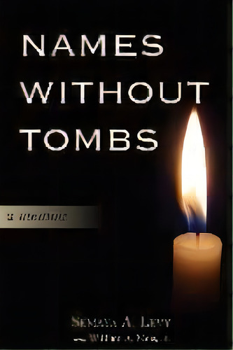 Names Without Tombs : A Personal Memoir Of Salonika, Greece, 1917-1943, De William A Meis Jr. Editorial Fallen Bros Press, Tapa Blanda En Inglés