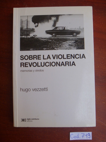 Hugo Vezzetti / Sobre La Violencia Revolucionaria