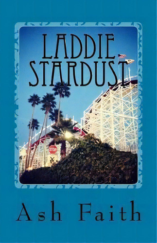 Laddie Stardust, De Ash Faith. Editorial Createspace Independent Publishing Platform, Tapa Blanda En Inglés