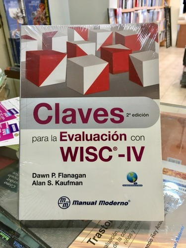 Claves Para La Evaluación Con Wisc-iv  2 Ed, De Dawn P. Flanagan -alan S. Kaufman. Editorial Manual Moderno En Español