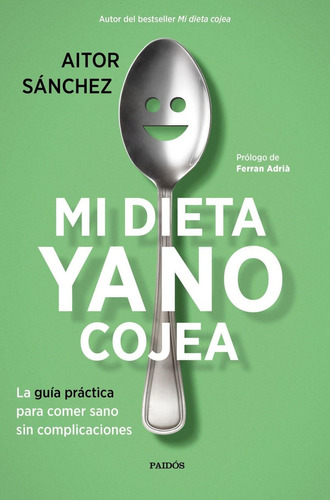 Libro: Mi Dieta Ya No Cojea. Sanchez Garcia, Aitor. Paidos