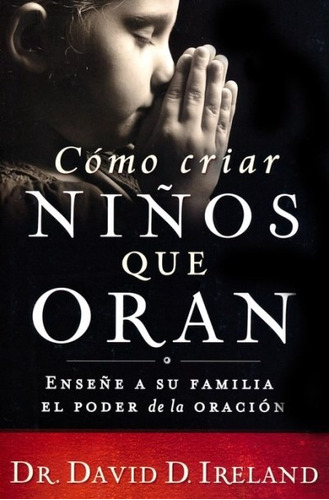 Como Criar Niños Que Oran - David D. Ireland