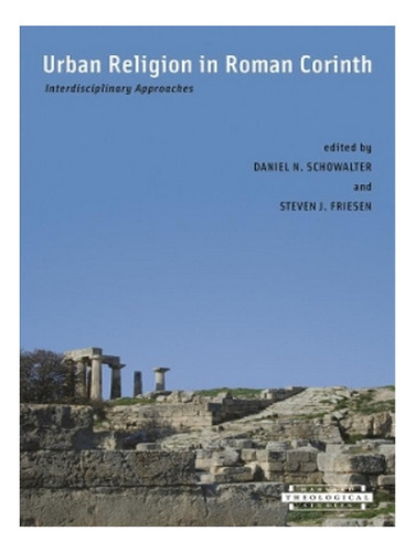 Urban Religion In Roman Corinth - Daniel N. Schowalter. Eb15