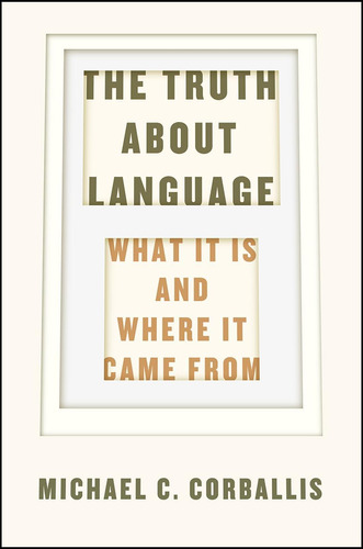 Libro: The Truth About Language: What It Is And Where It