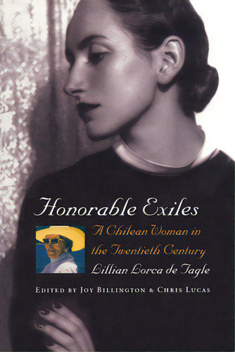 Honorable Exiles: A Chilean Woman In The Twentieth Century, De De Tagle, Lillian Lorca. Editorial Univ Of Texas Pr, Tapa Blanda En Inglés