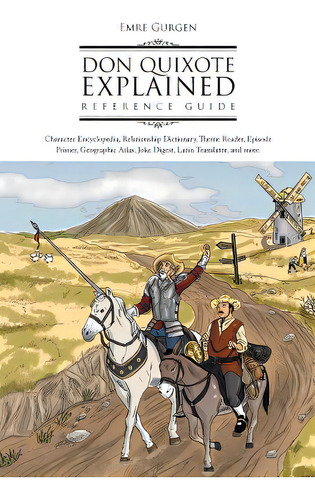Don Quixote Explained Reference Guide: Character Encyclopedia, Relationship Dictionary, Theme Rea..., De Gurgen, Emre. Editorial Authorhouse, Tapa Blanda En Inglés