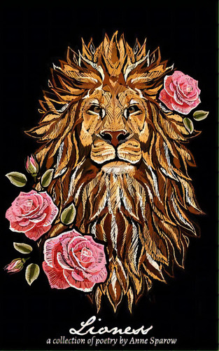 Lioness: A Collection Of Poetry By Anne Sparow, De Sparow, Anne. Editorial Blurb Inc, Tapa Blanda En Inglés