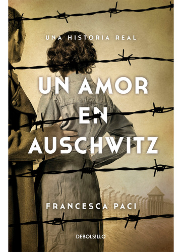 Un Amor En Auschwitz. Francesca Paci