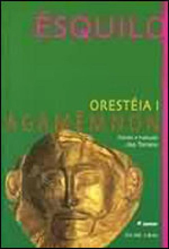Oresteia I: Agamênmon, De Ésquilo. Editora Iluminuras, Capa Mole, Edição 1ª Edição - 2005 Em Português