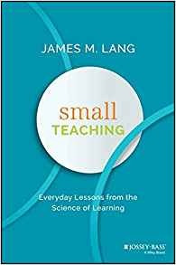 Small Teaching Everyday Lessons From The Science Of Learning