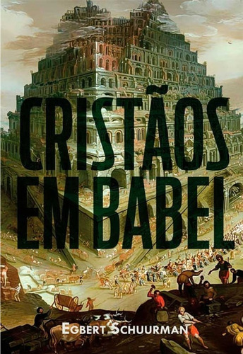 Livro Cristãos Em Babel - Egbert Schuurman