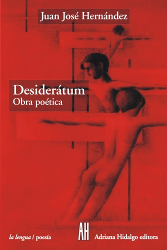 Desiderátum - Obra Poética, Juan José Hernández, Ed. Ah