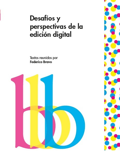 Desafios Y Perspectivas De La Edicion Digital - Federico Bra