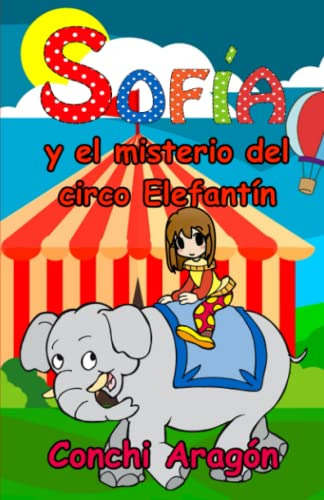 Sofia Y El Misterio Del Circo Elefantin -sofia Y Sus Misteri