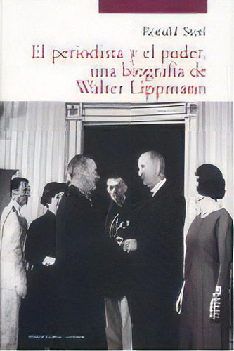 Periodista Y El Poder Una Biografia De Walter Lippmann, De Steel,ronald. Editorial Cuadernos De Langre En Español