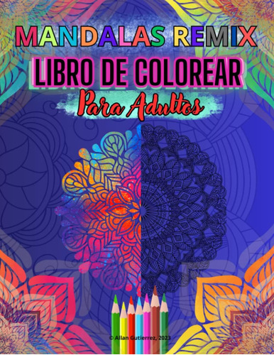 Libro: Mandalas Remix Libro De Colorear Para Adultos: Diseño